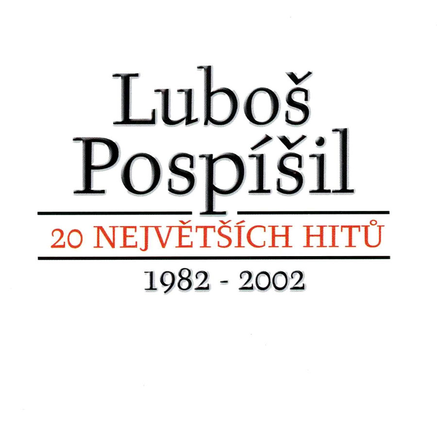 LUBOŠ POSPÍŠIL - 20 NEJVĚTŠÍCH HITŮ 1982-2002