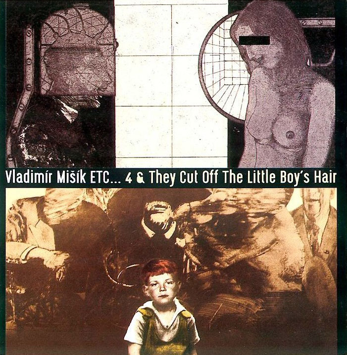 VLADIMR MIK & ETC - ETC ... 4 & THEY CUT OFF THE LITTLE BOY'S HAIR