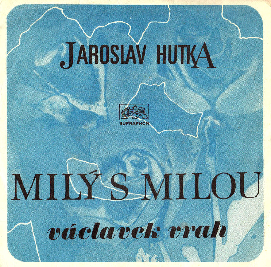 JAROSLAV HUTKA a jeho singl Milý s milou / Václavek vrah 1